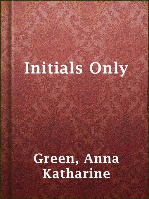 Upplýsingar um Initials Only eftir Anna Katharine Green - Til útláns